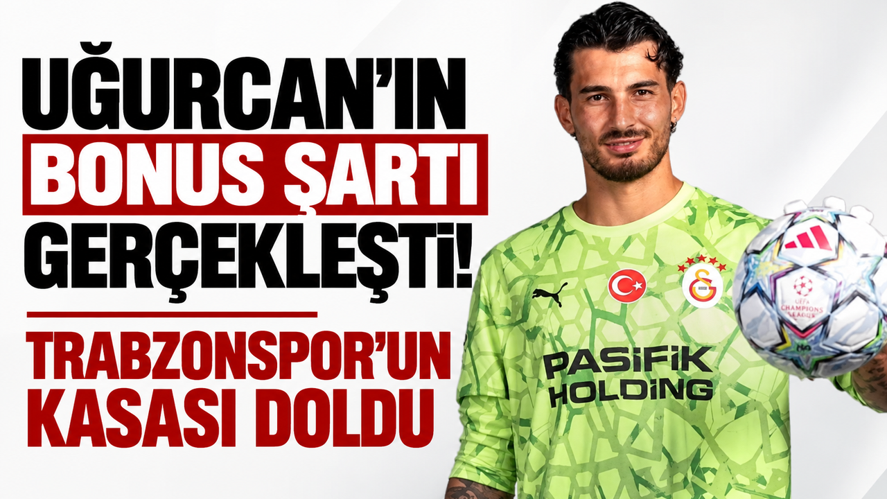 Uğurcan Çakır’ın bonus şartı gerçekleşti! Trabzonspor’un kasası doldu