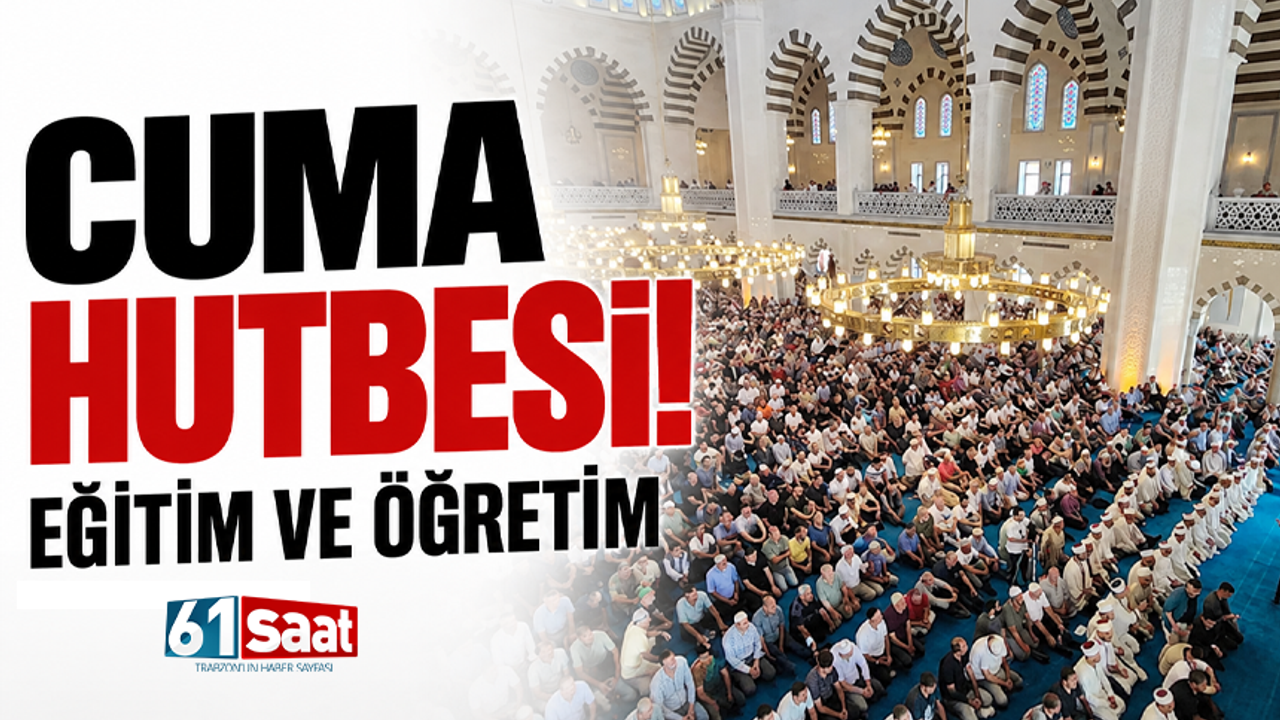 Cuma Hutbesi! Eğitim ve Öğretim