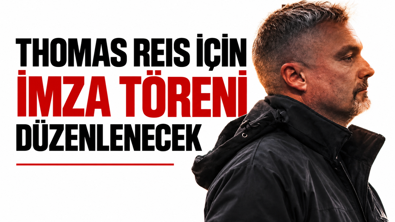 Thomas Reis için imza töreni düzenlenecek