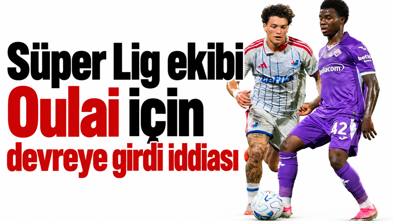 Süper lig ekibi Oulai için devreye girdi iddiası