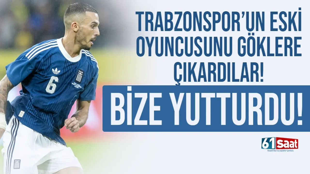 Trabzonspor'un eski golcüsünü göklere çıkardılar: 'Bize yutturdu'