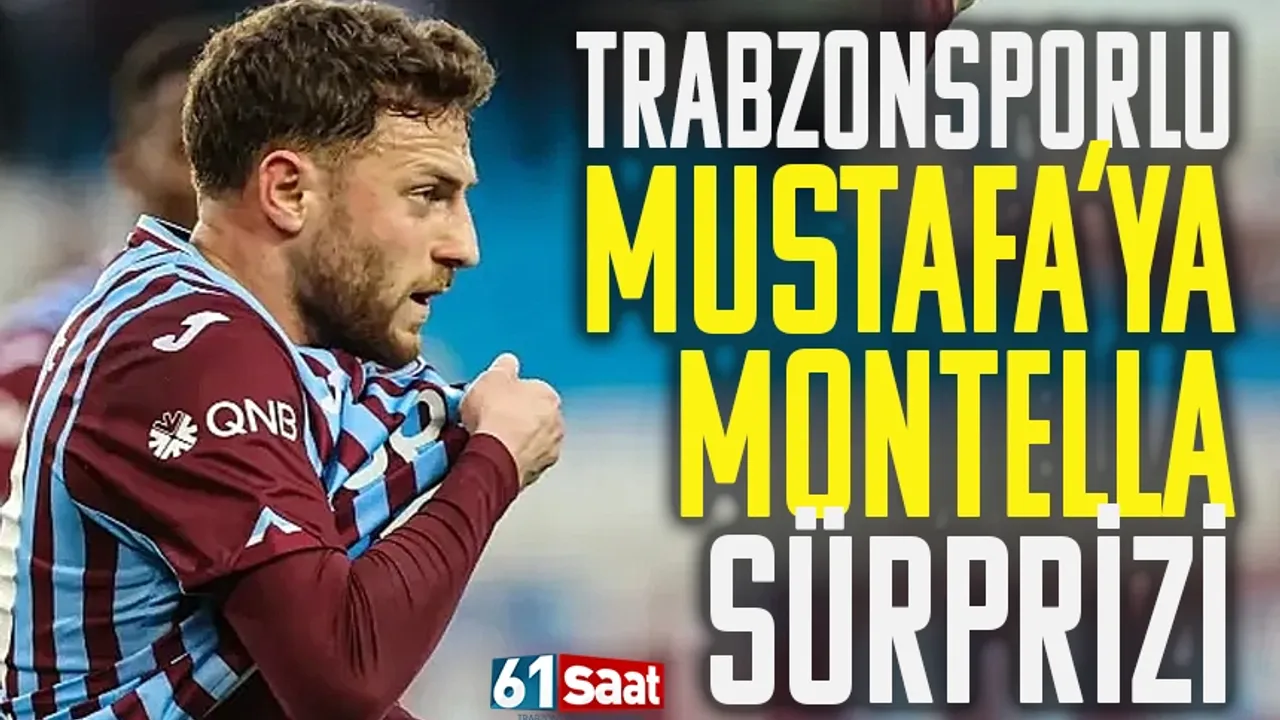 Trabzonsporlu Mustafa'ya Montella sürprizi!