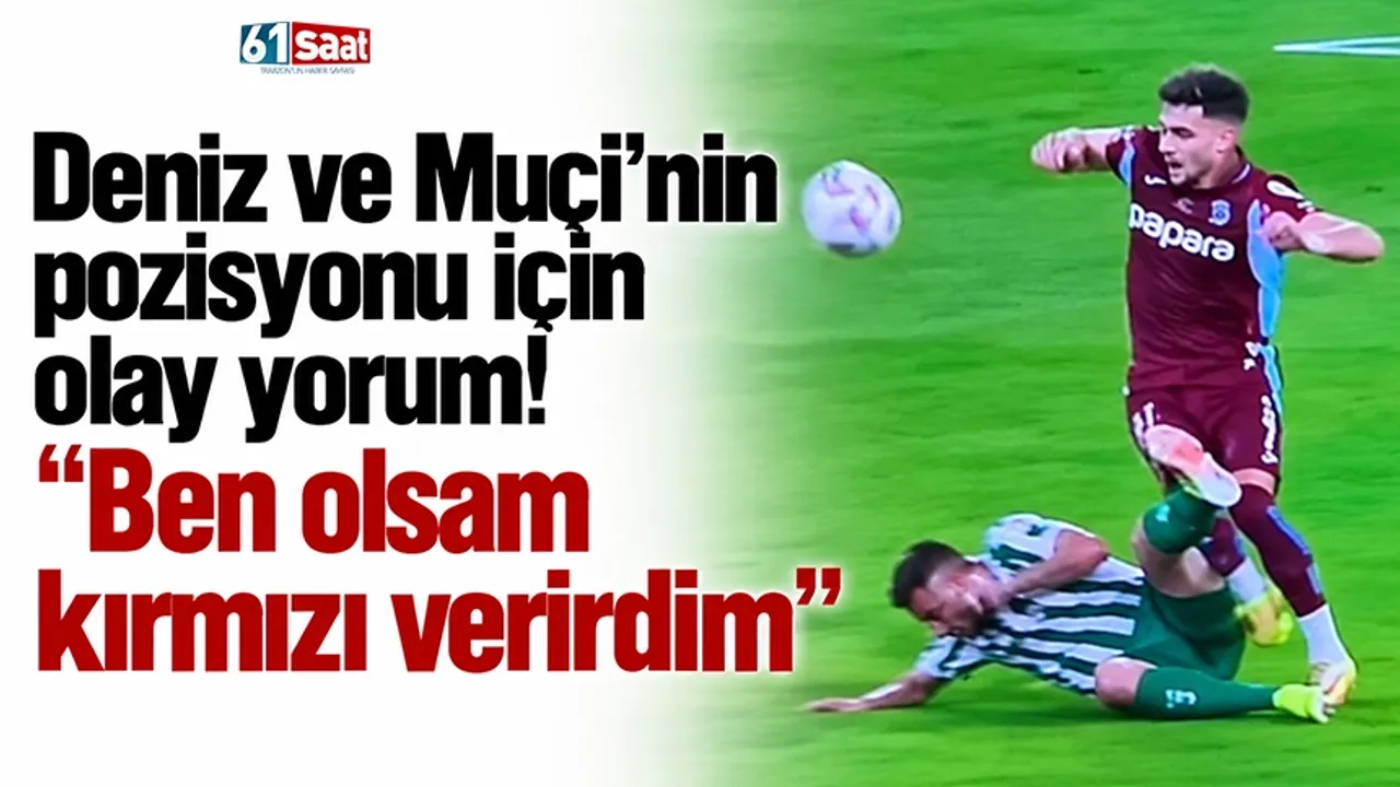 Deniz ve Muçi'nin pozisyonu için olay yorum! Ben olsam kırmızı verirdim