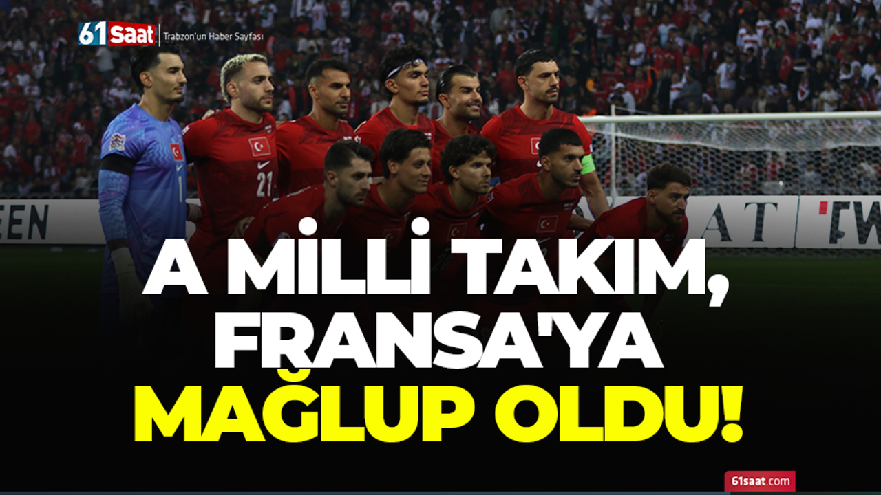A Milli Takım, Fransa’ya mağlup oldu!