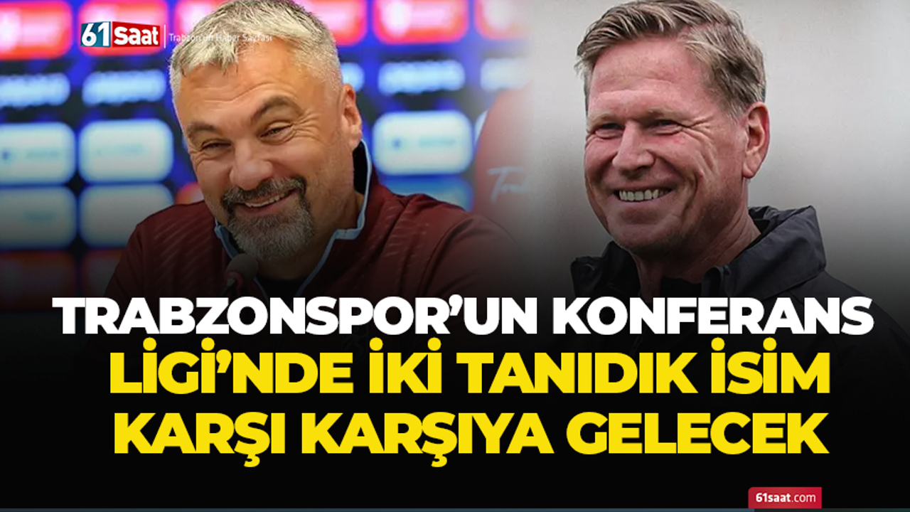 Trabzonspor'un Konferans Ligi'nde iki tanıdık isim karşı karşıya gelecek!