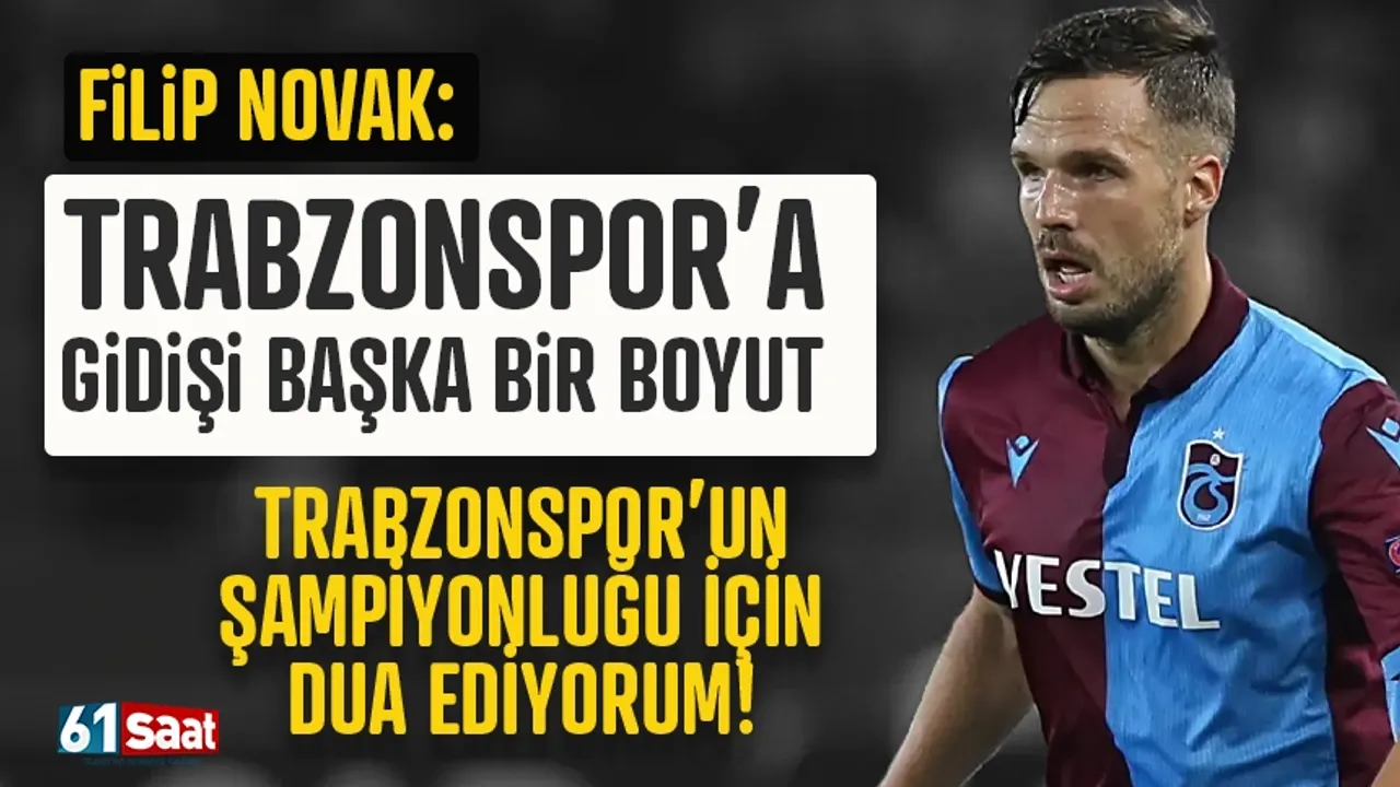 Filip Novak: Trabzonspor'a gidişi başka boyut! Şampiyonluk için dua ediyorum