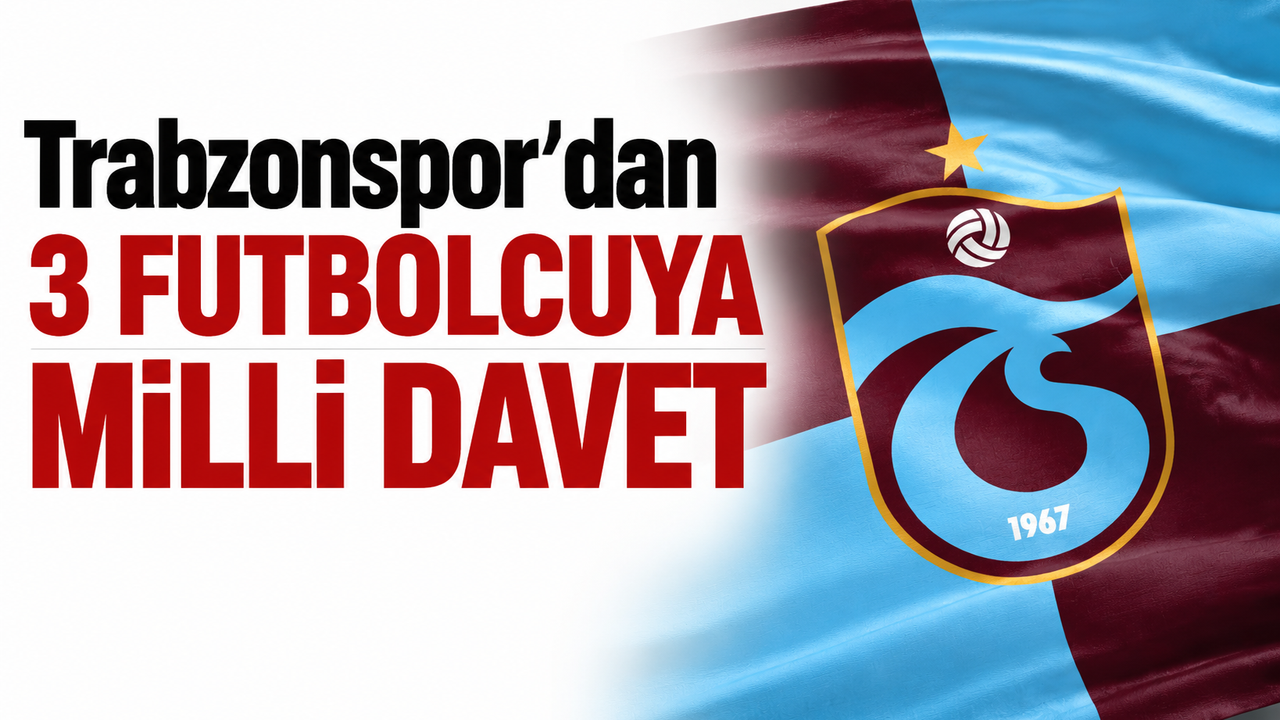 Trabzonspor'dan 3 futbolcuya milli davet