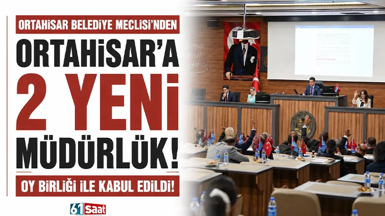 Ortahisar'a 2 yeni müdürlük... Oy birliği ile kabul edildi!