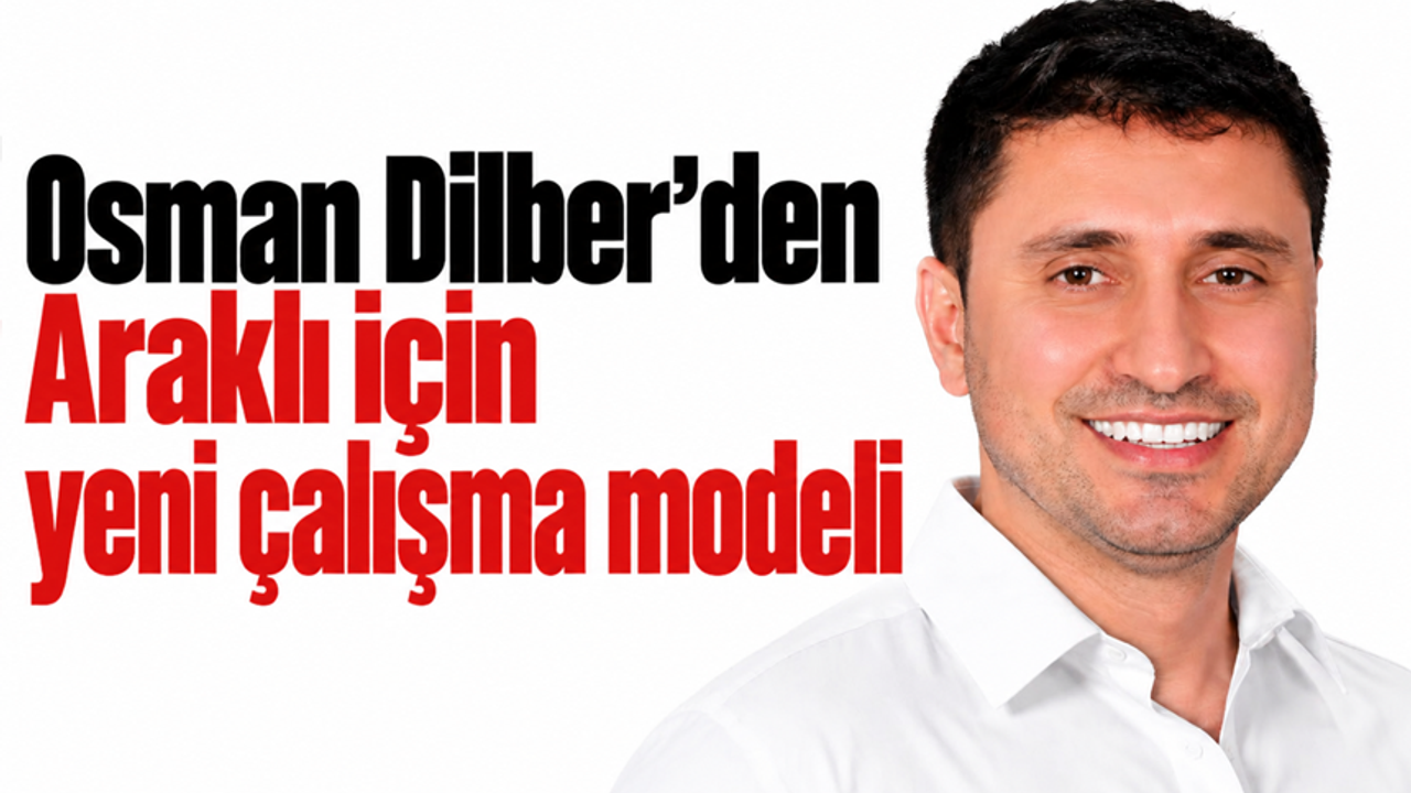 Osman Dilber’den Araklı için yeni çalışma modeli
