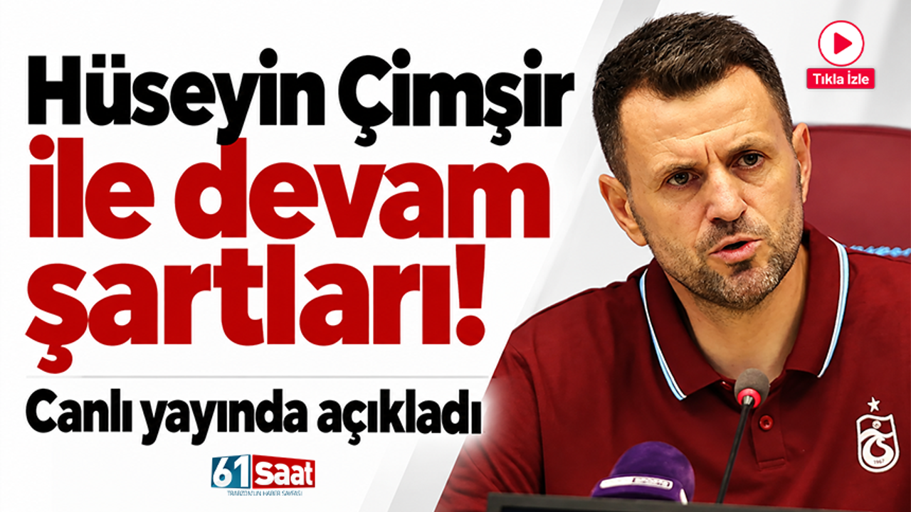 Trabzonspor'da Hüseyin Çimşir ile devam şartları