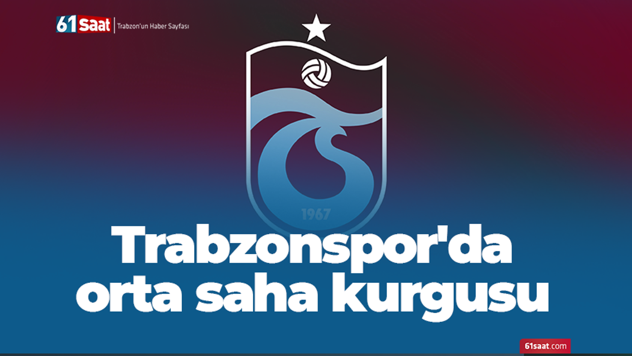 Trabzonspor'da orta saha kurgusu