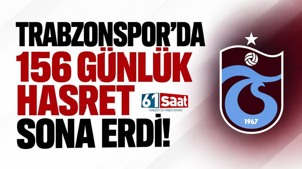 Trabzonspor’da 156 günlük hasret sona erdi