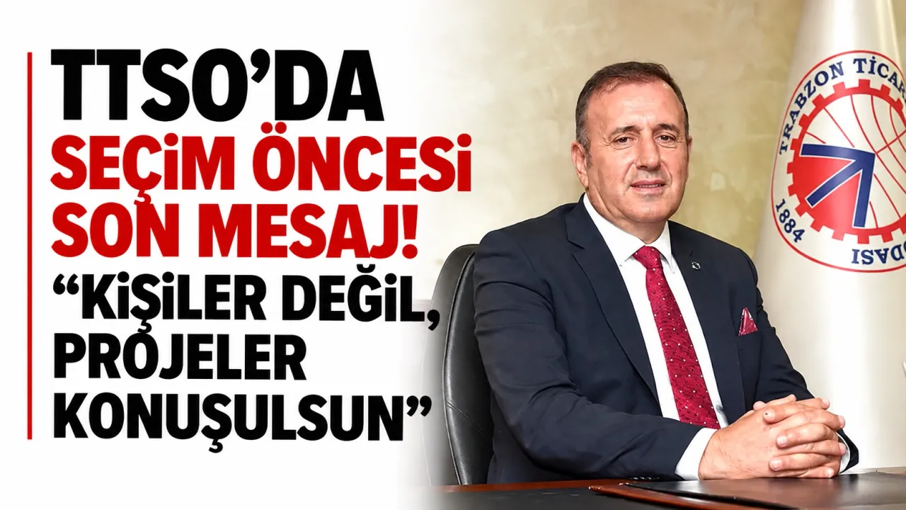 TTSO’da seçim öncesi son mesaj! 'Kişiler değil, projeler konuşulsun'