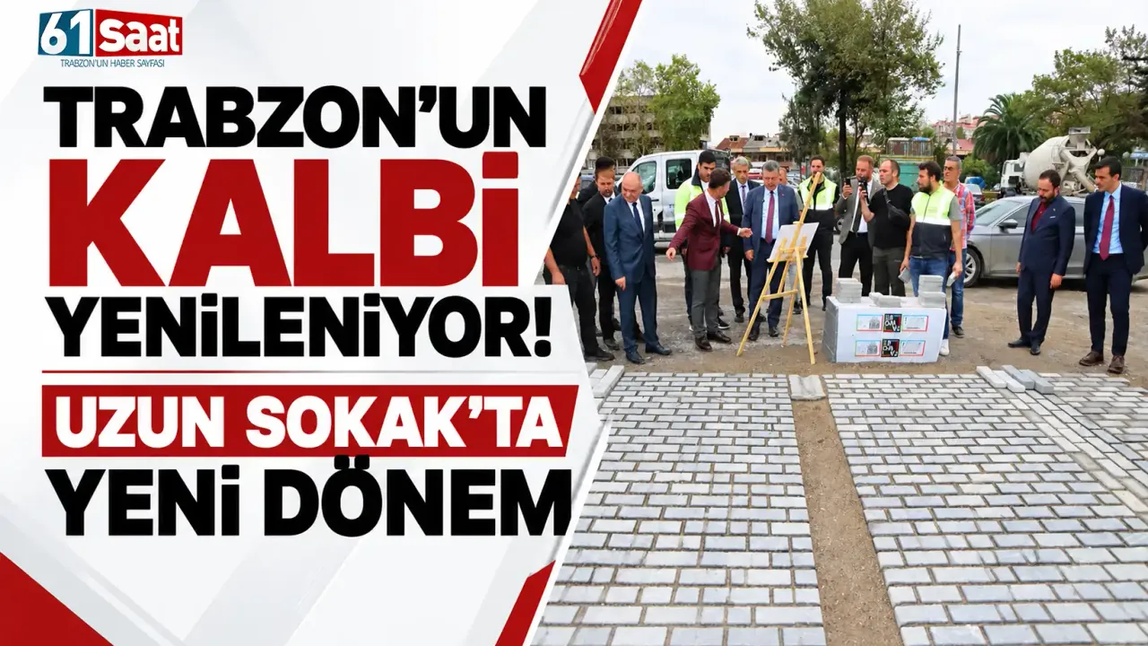 Trabzon’un kalbi yenileniyor! Uzun Sokak’ta yeni dönem