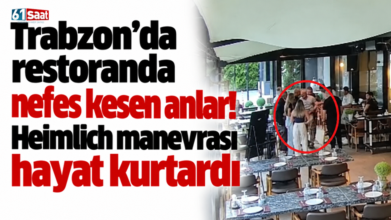 Trabzon’da restoranda nefes kesen anlar! Heimlich manevrası hayat kurtardı