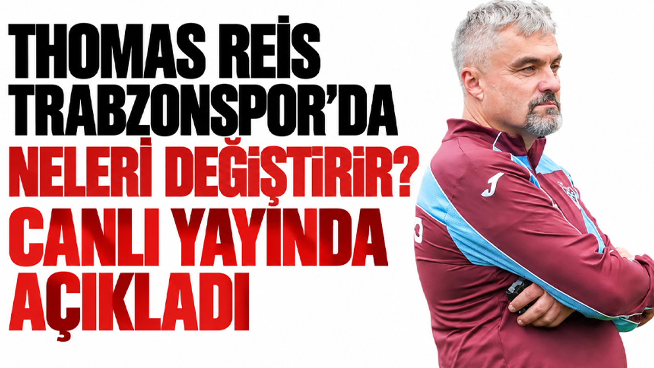 Thomas Reis Trabzonspor’da neleri değiştirir? Canlı yayında açıkladı