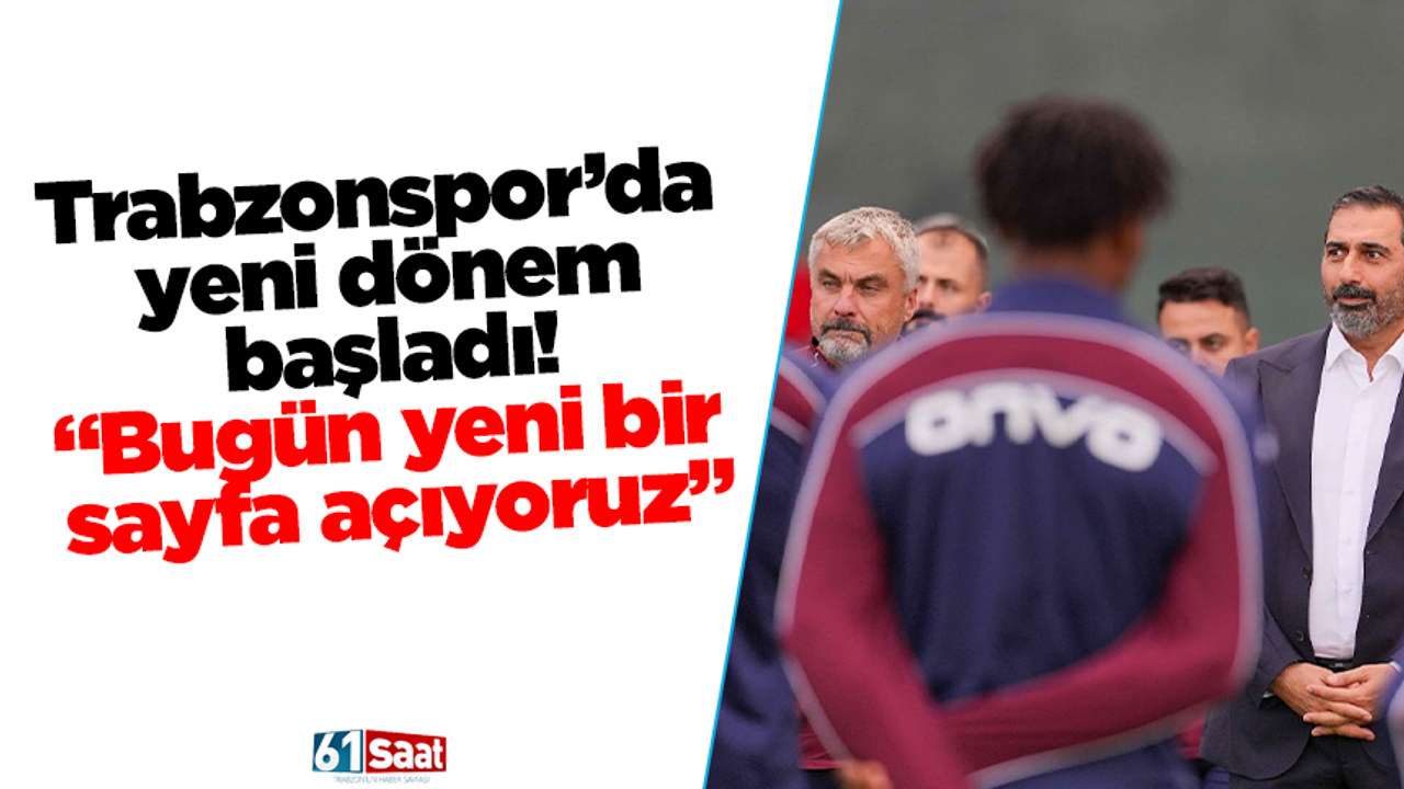 Trabzonspor’da yeni dönem başladı