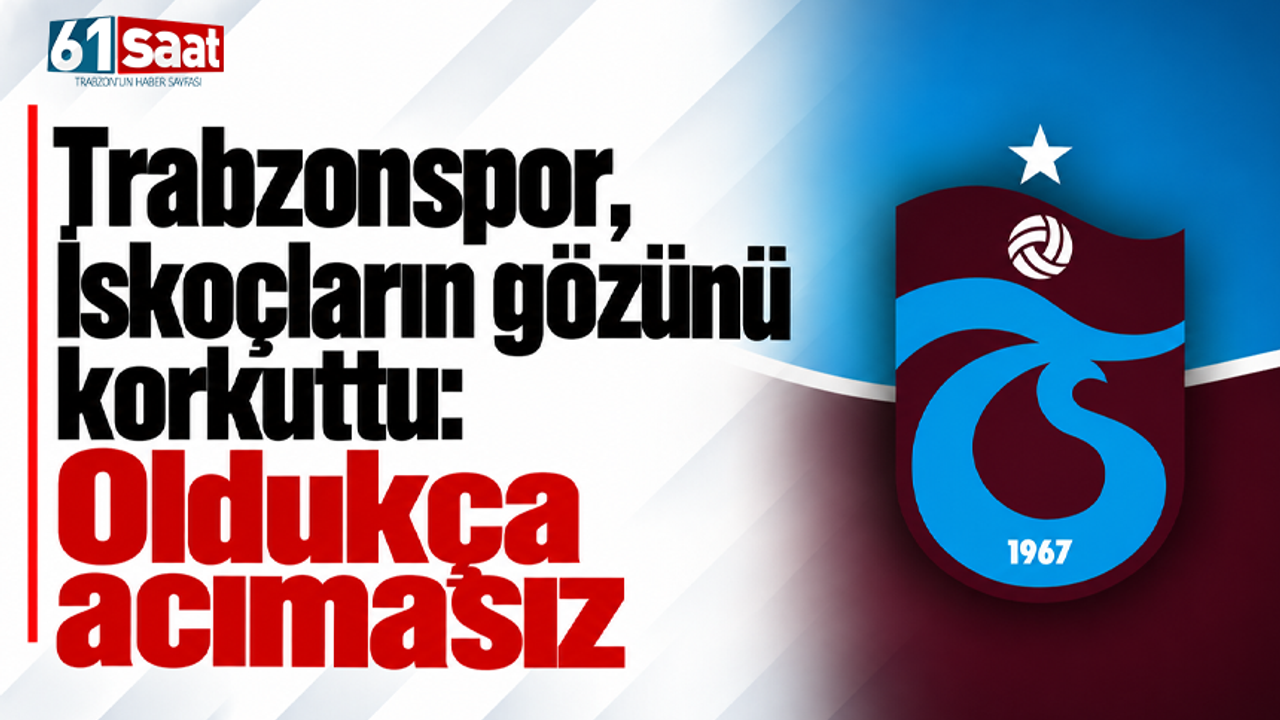 Trabzonspor, İskoçların gözünü korkuttu: Oldukça acımasız