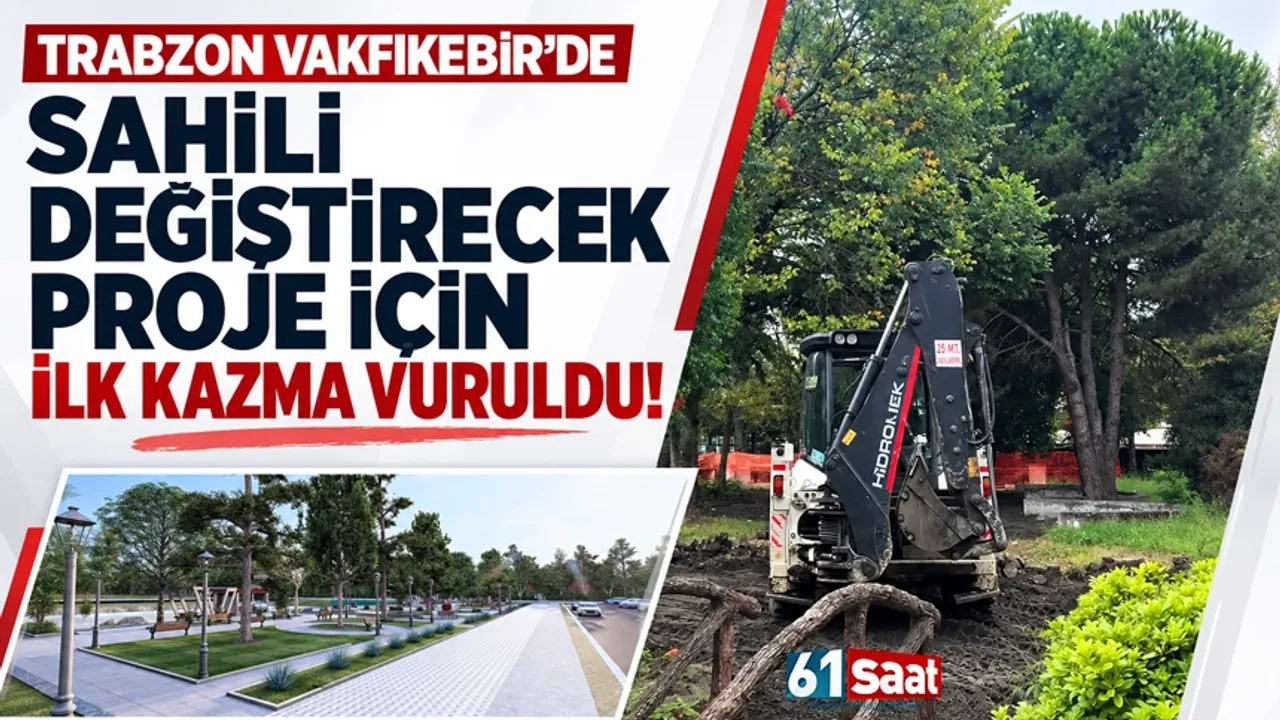 Trabzon Vakfıkebir'de sahili değiştirecek proje için ilk kazma vuruldu!