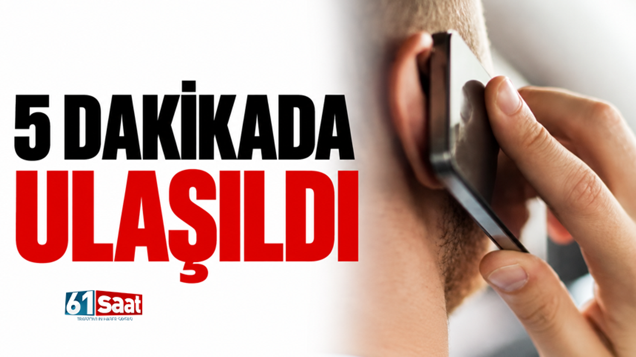 5 dakikada ulaşıldı