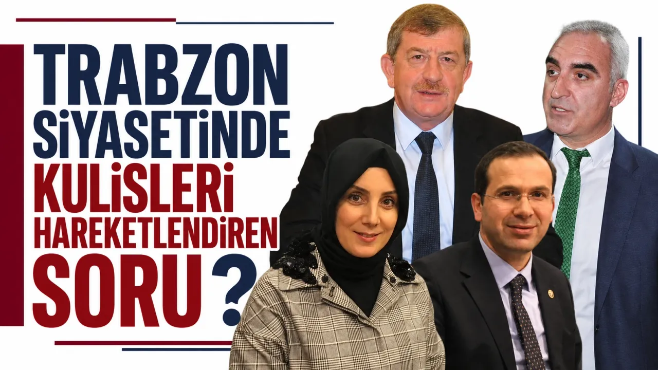 Trabzon siyasetinde kulisleri hareketlendiren soru