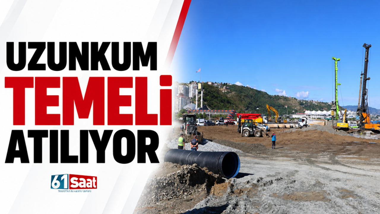 Uzunkum temeli atılıyor