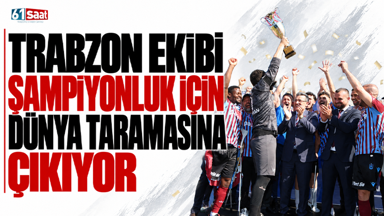 Trabzon ekibi şampiyonluk için dünya taramasına çıkıyor