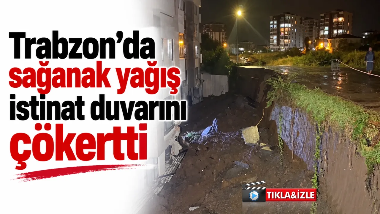 Trabzon’da sağanak yağış istinat duvarını çökertti