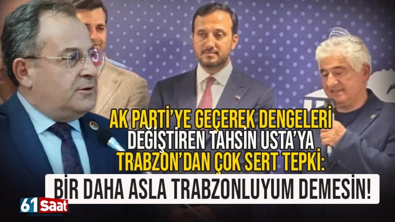 Trabzon'dan Tahsin Usta'ya sert tepki: Trabzonlular bu ihaneti unutmayacak!