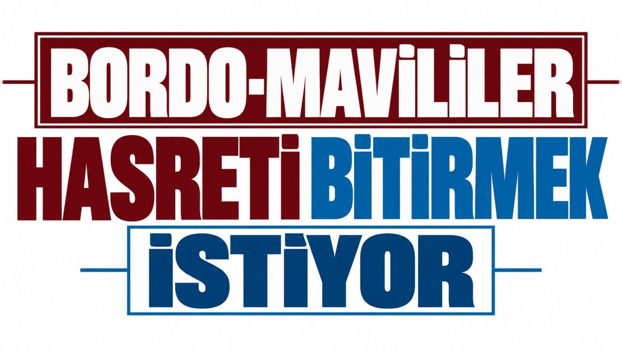 Bordo-mavililer hasreti bitirmek istiyor