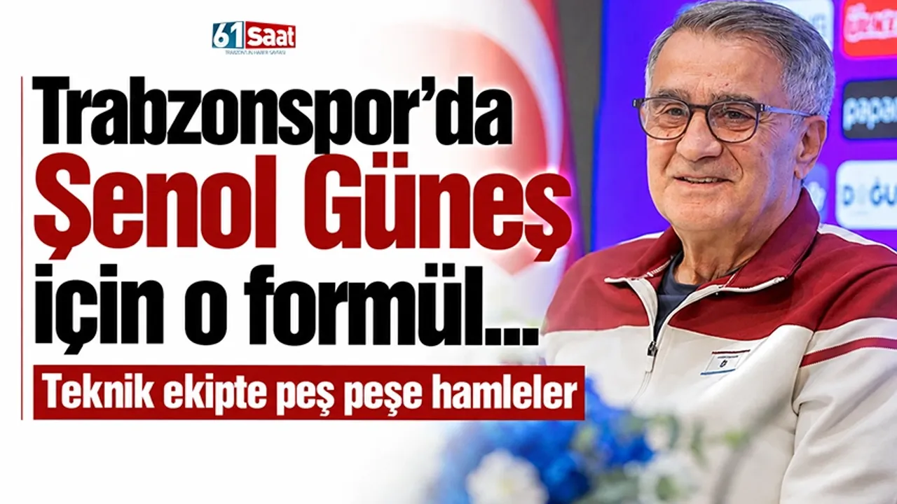 Trabzonspor’da Şenol Güneş için o formül... Teknik ekipte peş peşe hamleler