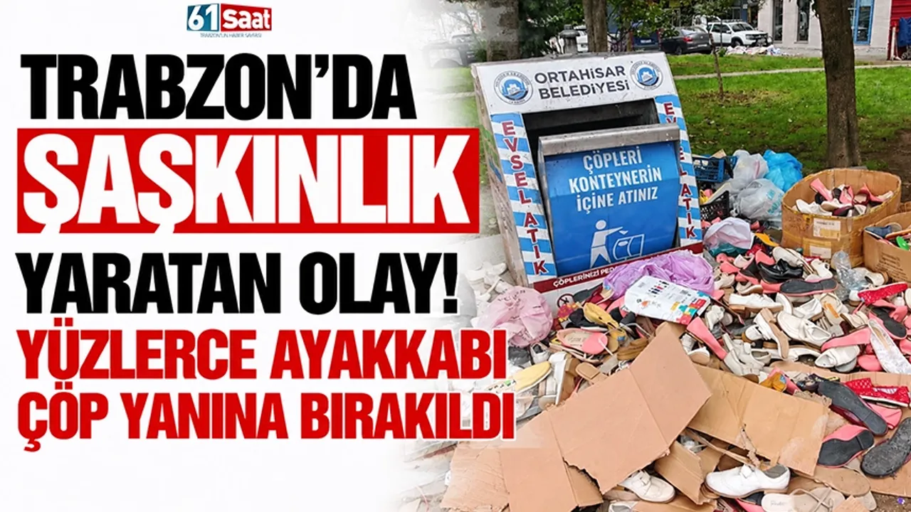 Trabzon’da şaşkınlık yaratan olay! Yüzlerce ayakkabı çöp yanına bırakıldı