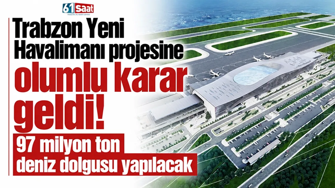 Trabzon Yeni Havalimanı projesine olumlu karar geldi! 97 milyon ton deniz dolgusu yapılacak