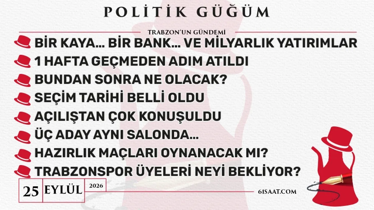 Politik Güğüm - 25 Eylül 2026