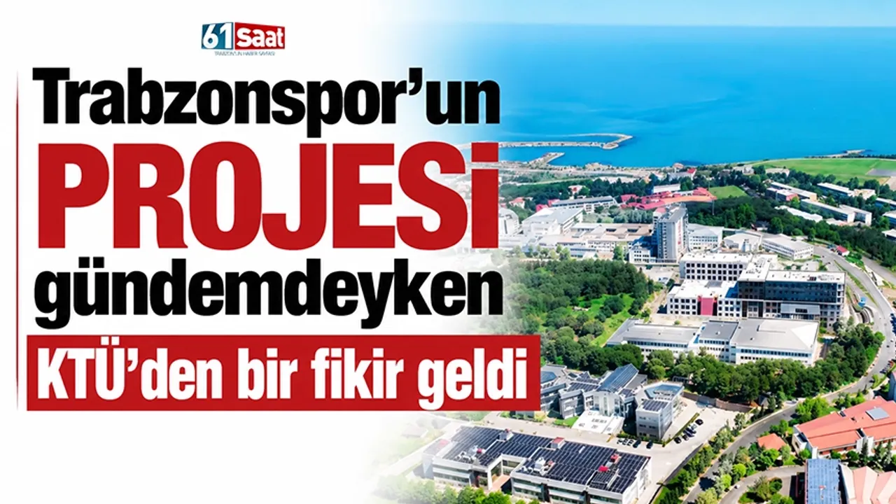 Trabzonspor'un projesi gündemdeyken KTÜ'den bir fikir geldi