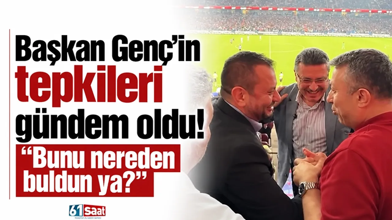 Başkan Genç'in tepkileri gündem oldu! "Bunu nereden buldun ya?"