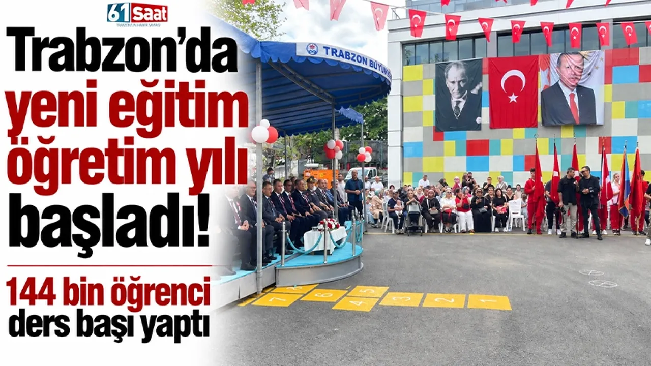 Trabzon’da yeni eğitim öğretim yılı başladı! 144 bin öğrenci ders başı yaptı