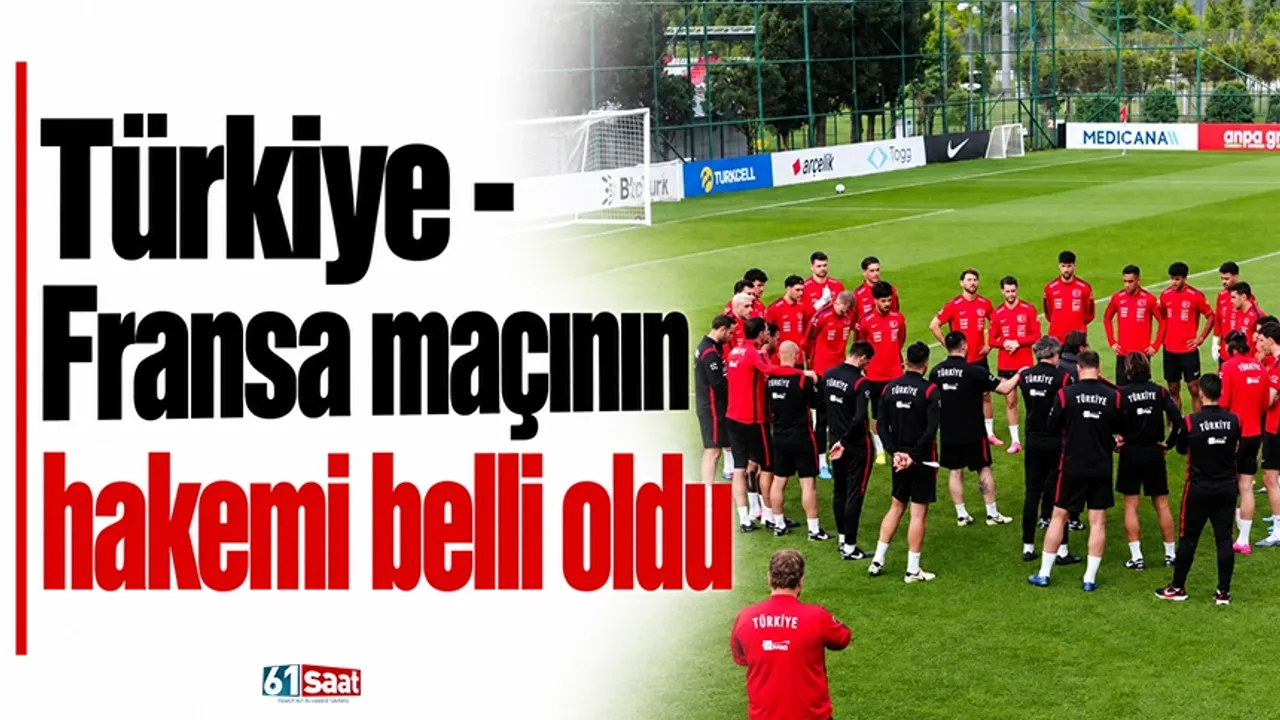 Türkiye - Fransa maçının hakemi belli oldu