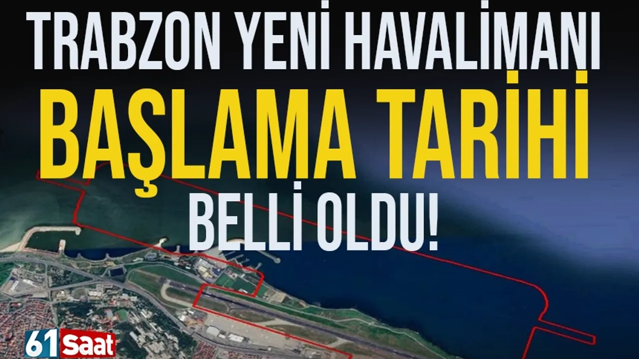 Trabzon Yeni Havalimanın başlama tarihi belli oldu!