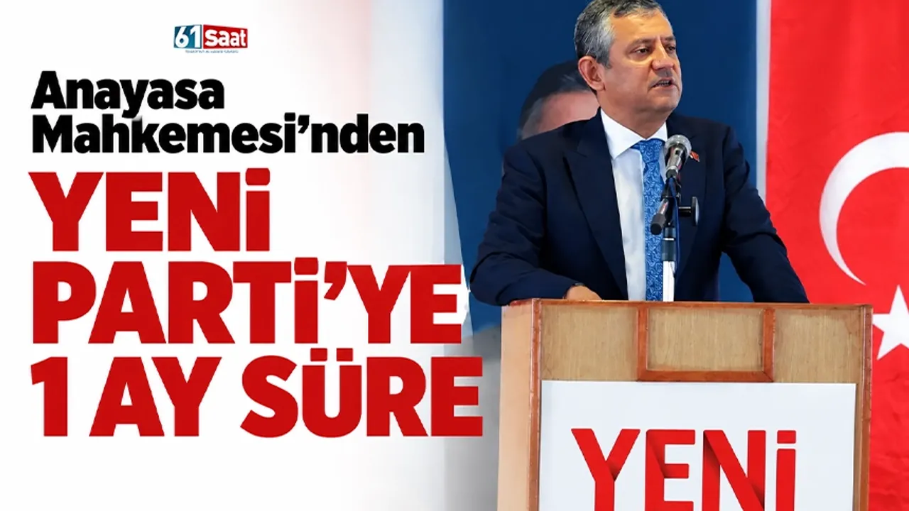 Anayasa Mahkemesi'nden Yeni Parti'ye 1 ay süre