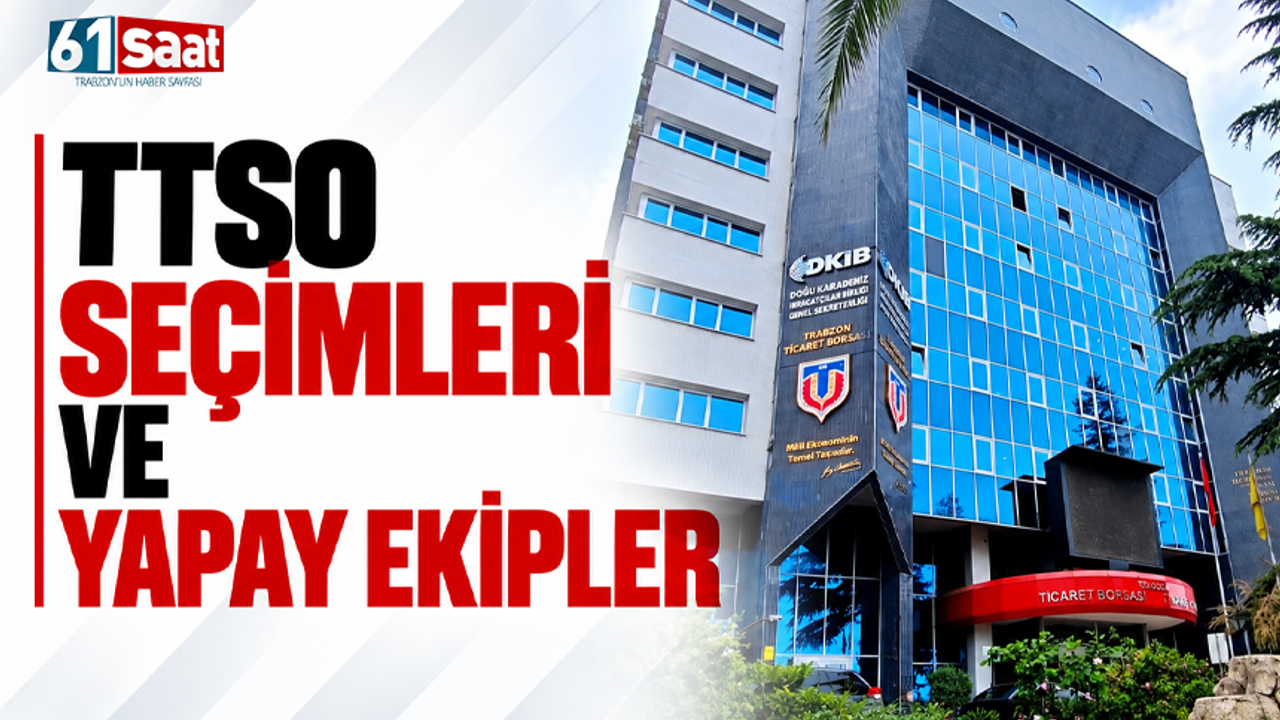TTSO seçimleri ve yapay ekipler