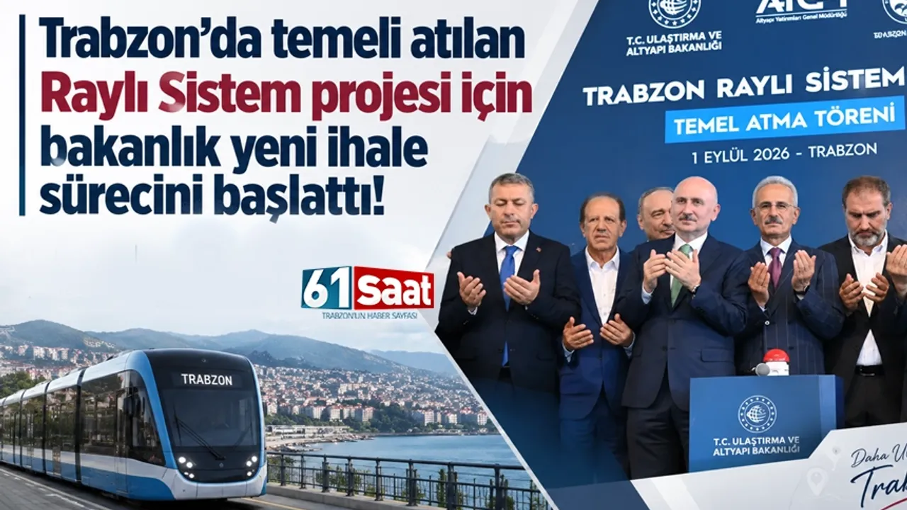 Trabzon'da temeli atılan Raylı Sistem projesi için bakanlık yeni ihale sürecini başlattı!