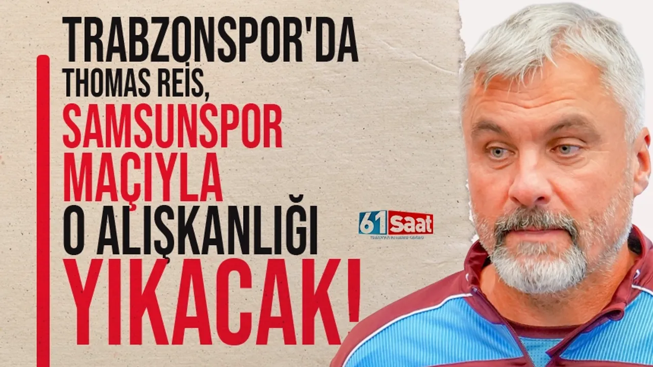 Trabzonspor'da Thomas Reis, Samsunspor maçıyla o alışkanlığı yıkacak!