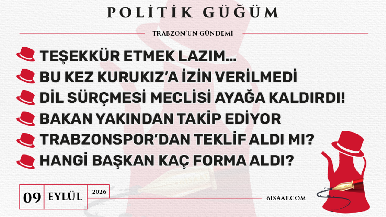 Politik Güğüm - 9 Eylül 2026