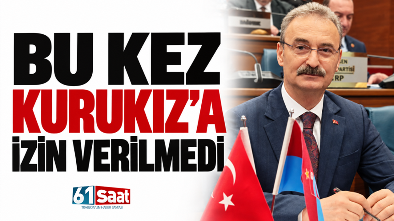 Bu kez Kurukız’a izin verilmedi