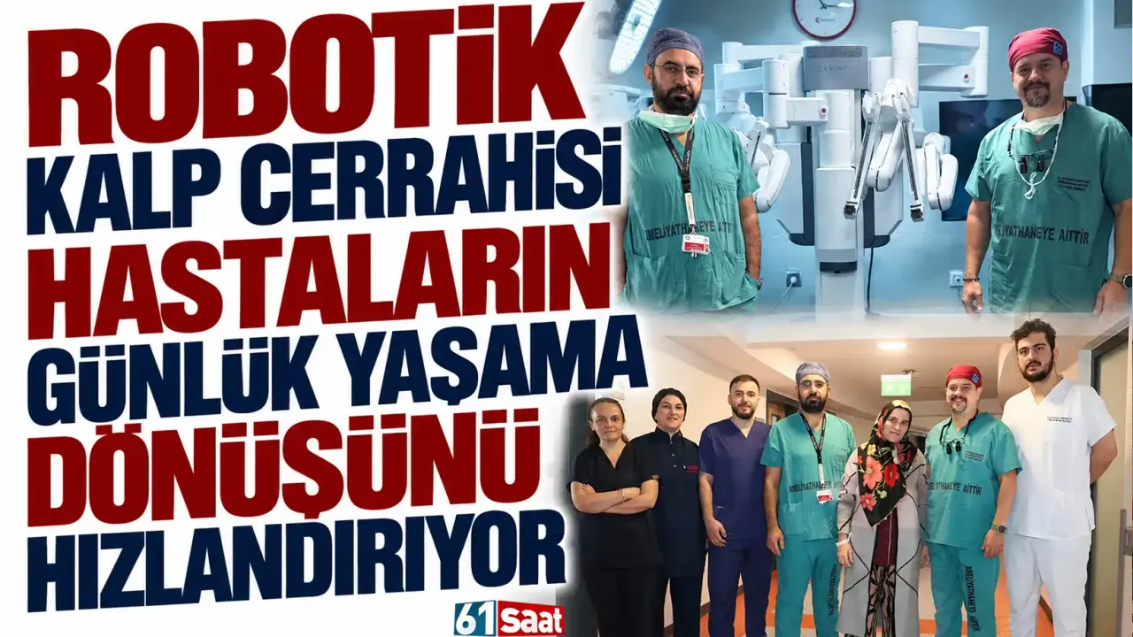 Robotik kalp cerrahisi hastaların günlük yaşama dönüşünü hızlandırıyor
