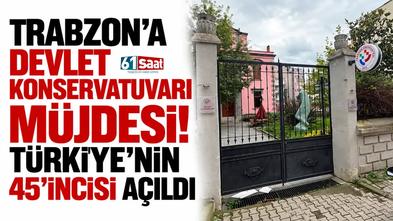 Trabzon’a Devlet Konservatuvarı müjdesi! Türkiye’nin 45’incisi açıldı