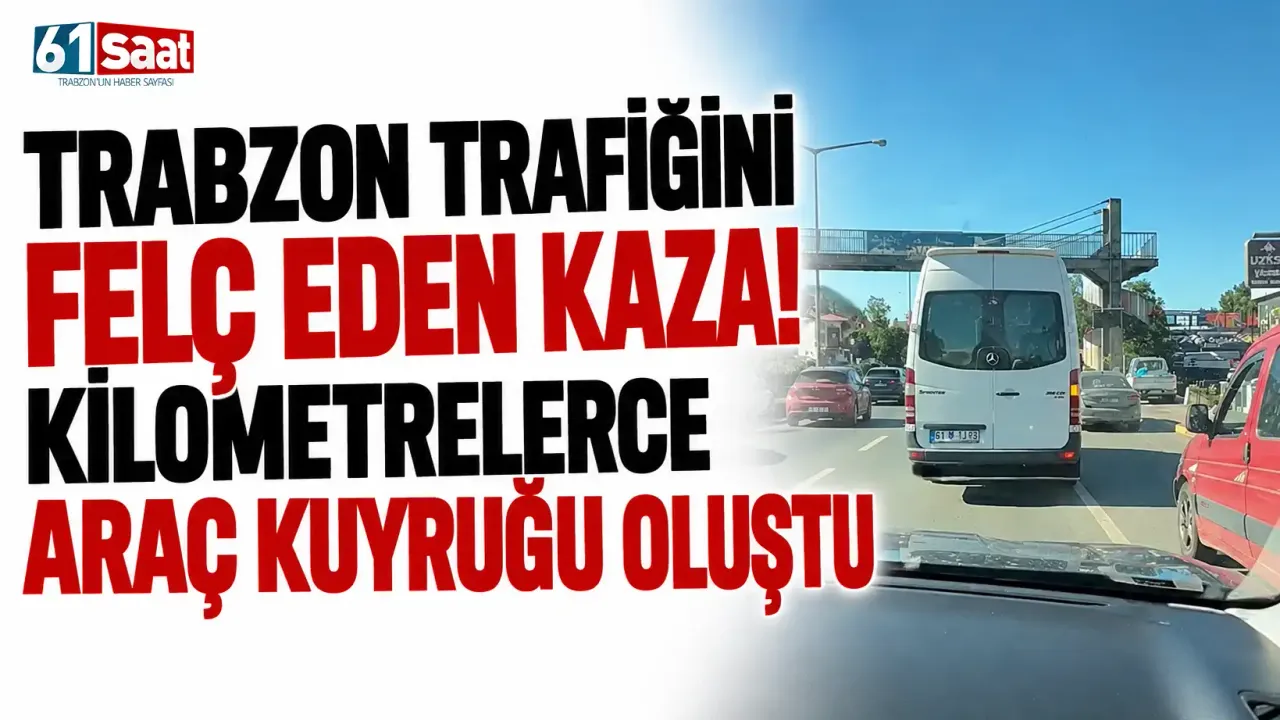 Trabzon trafiğini felç eden kaza! Kilometrelerce araç kuyruğu oluştu