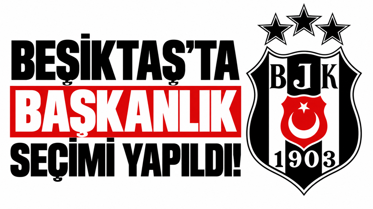 Beşiktaş'ta başkanlık seçimi yapıldı!