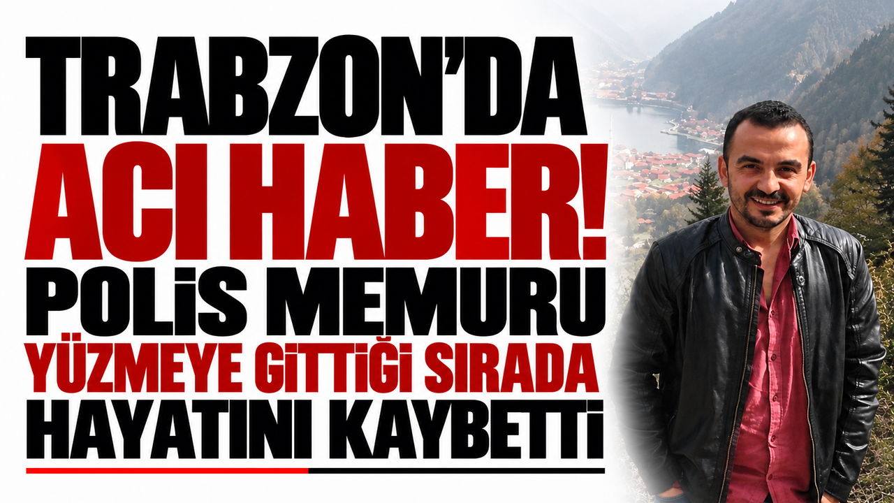 Trabzon'da acı haber! Polis memuru yüzmeye gittiği sırada hayatını kaybetti